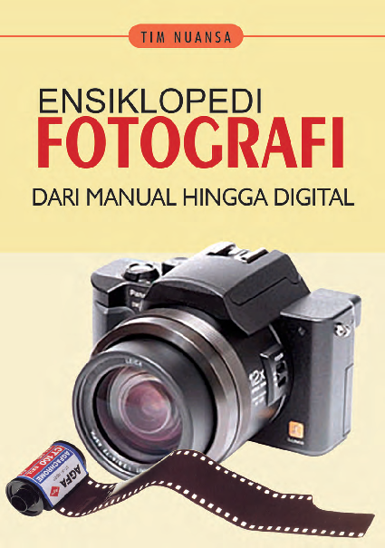 Ensiklopedi Fotografi: Dari Manual Hingga Digital