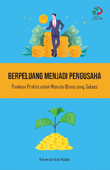 Berpeluang Menjadi Pengusaha: Panduan Praktis untuk Memulai Bisnis yang Sukses