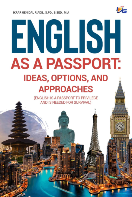 English as a Passport: Ideas, Options, and Approaches (English is a Passport to Privilege and is Needed for Survival)