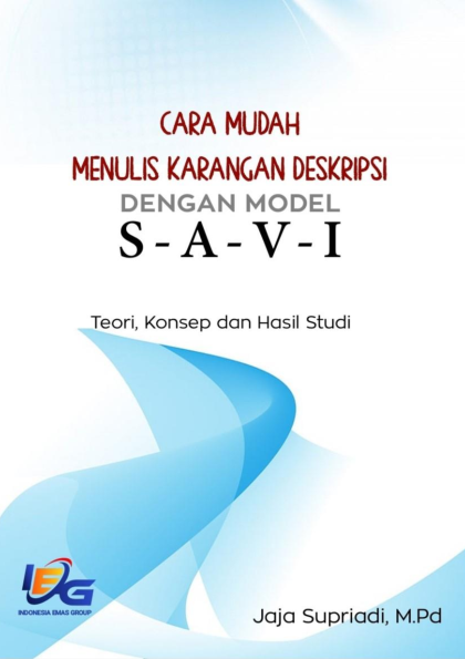 Cara Mudah Menulis Karangan Deskripsi dengan Model SAVI : Teori, Konsep, dan Hasil Studi