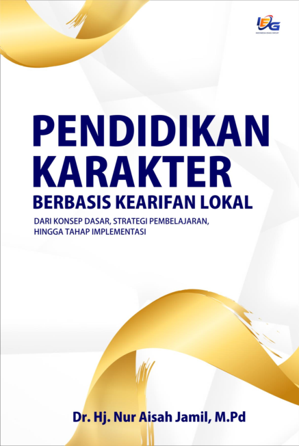 Pendidikan Karakter Berbasis Kearifan Lokal dari Konsep dasar, Strategi Pembelajaran, Hingga Tahap Implementasi