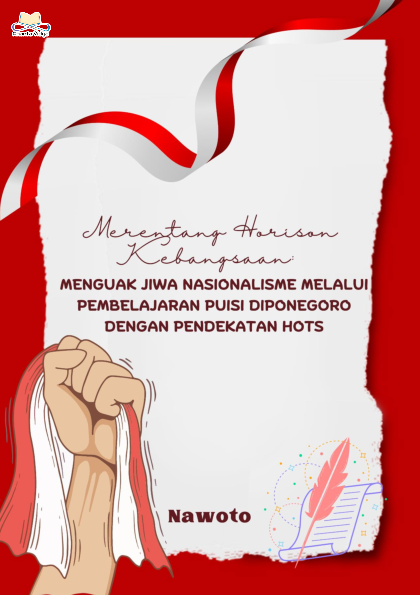 Merentang Horison Kebangsaan: Menguak Jiwa Nasionalisme melalui Pembelajaran Puisi Diponegoro dengan Pendekatan HOTS