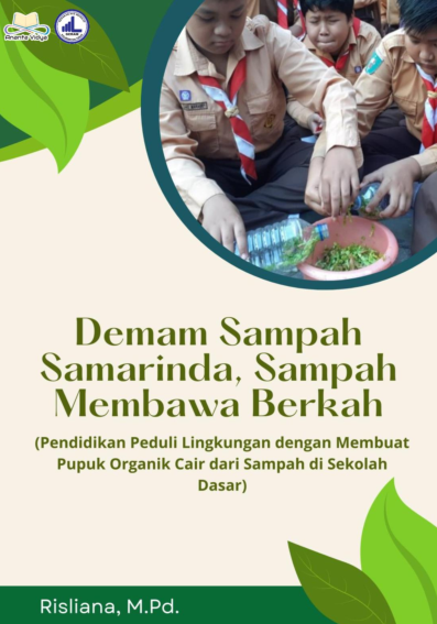 Demam Sampah Samarinda, Sampah Membawa Berkah(Pendidikan Peduli Lingkungan dengan Membuat Pupuk Organik Cair dari Sampah di Sekolah Dasar)