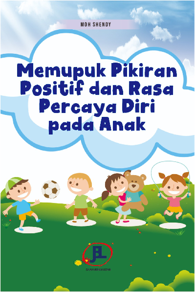 Memupuk Pikiran Positif dan Rasa Percaya Diri pada Anak