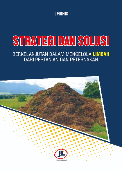 Strategi dan Solusi Berkelanjutan dalam Mengelola Limbah dari Pertanian dan Peternakan