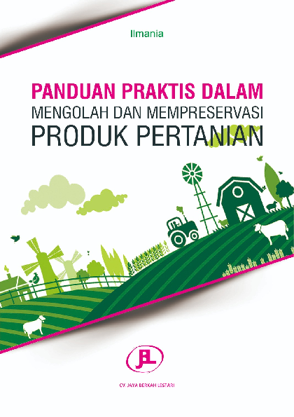 Panduan Praktis dalam Mengolah dan Mempreservasi Produk Pertanian