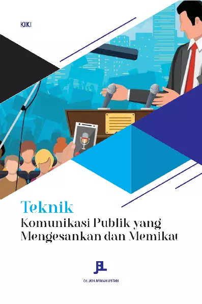 Teknik Komunikasi Publik yang Mengesankan dan Memikat