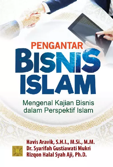 PENGANTAR BISNIS ISLAM Mengenal Kajian Bisnis dalam Perspektif Islam