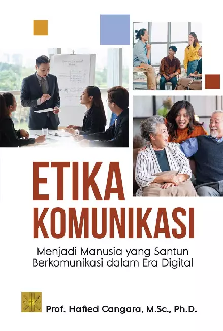 ETIKA KOMUNIKASI Menjadi Manusia yang Santun Berkomunikasi dalam Era Digital