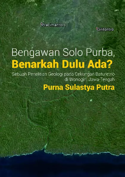 Bengawan Solo Purba, Benarkah Dulu Ada? Sebuah Penelitian Geologi pada Cekungan Baturetno di Wonogiri, Jawa Tengah 