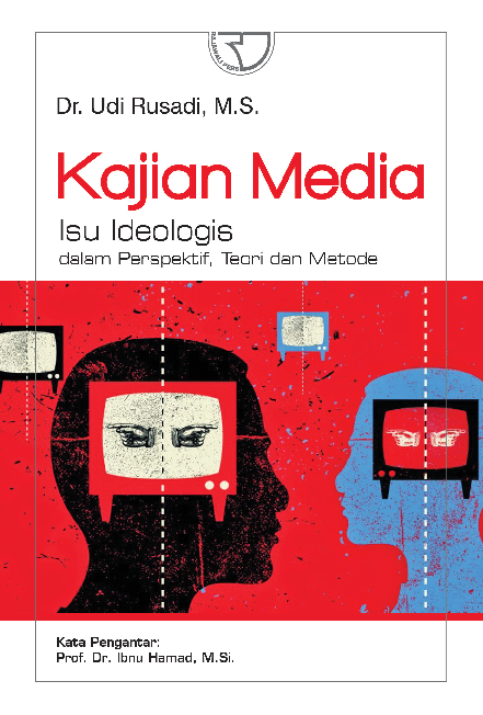 Kajian Media: Isu Ideologis dalam Perspektif, Teori dan Metode