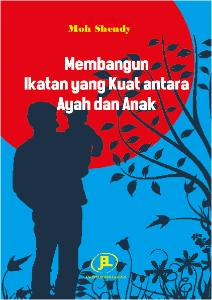 Membangun Ikatan yang Kuat antara Ayah dan Anak