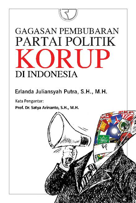 Gagasan Pembubaran Partai Politik Korup di Indonesia