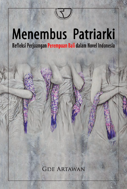 Menembus Patriarki: Refleksi Perjuangan Perempuan Bali dalam Novel Indonesia