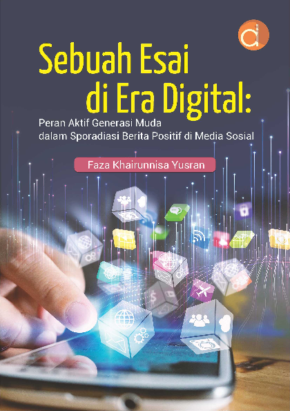 Sebuah Esai di Era Digital: Peran Aktif Generasi Muda dalam Sporadiasi Berita Positif di Media Sosial