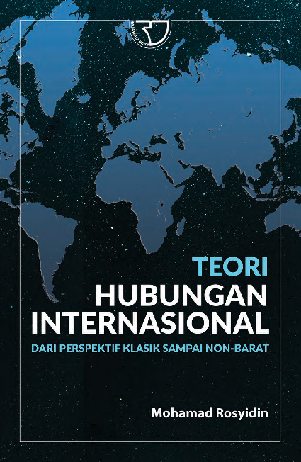 Teori Hubungan Internasional: Dari Perspektif Klasik Sampai Non-Barat