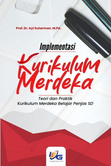 Implementasi Kurikulum Merdeka: Teori dan Praktik Kurikulum Merdeka Belajar Penjas SD