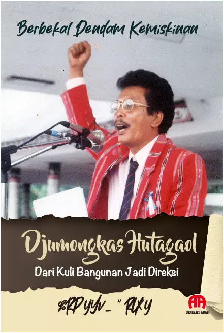 Berbekal Dendam Kemiskinan, Djumongkas Hutagaol dari Kuli Bangunan Jadi Direksi