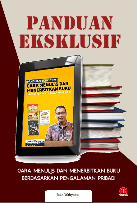 Panduan Eksklusif : Cara Menulis Dan Menerbitkan Buku Berdasarkan Pengalaman Pribadi