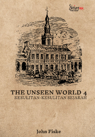 The Unseen World 4 : Kesulitan-kesulitan Sejarah