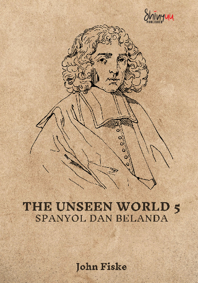 The Unseen World 5 : Spanyol dan Belanda