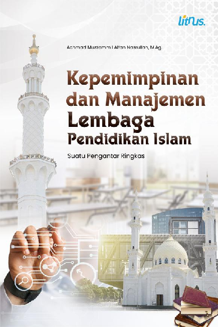 KEPEMIMPINAN DAN MANAJEMEN LEMBAGA PENDIDIKAN ISLAM Suatu Pengantar Ringkas