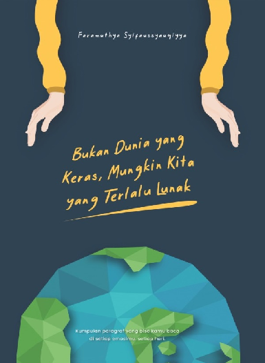 Bukan Dunia yang Keras, Mungkin Kita yang Terlalu Lunak