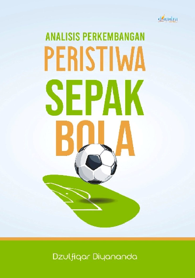 Analisis Perkembangan Peristiwa Sepak Bola (Volume 1)