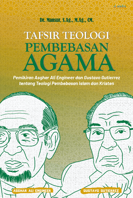 TAFSIR TEOLOGI PEMBEBASAN AGAMA: Pemikiran Asghar Ali Engineer dan Gustavo Gutierrez tentang Teologi Pembebasan Islam dan Kristen