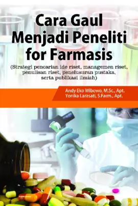 Cara Gaul Menjadi Peneliti For Pharmacist (Strategi Pencarian Ide Riset, Managemen Riset, Penulisan Riset, Penelusuran Pustaka, serta Publikasi Ilmiah)