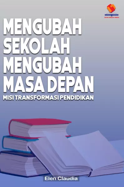 Mengubah Sekolah, Mengubah Masa Depan: Misi Transformasi Pendidikan