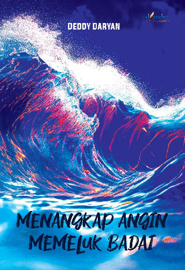 Menangkap Angin Memeluk Badai