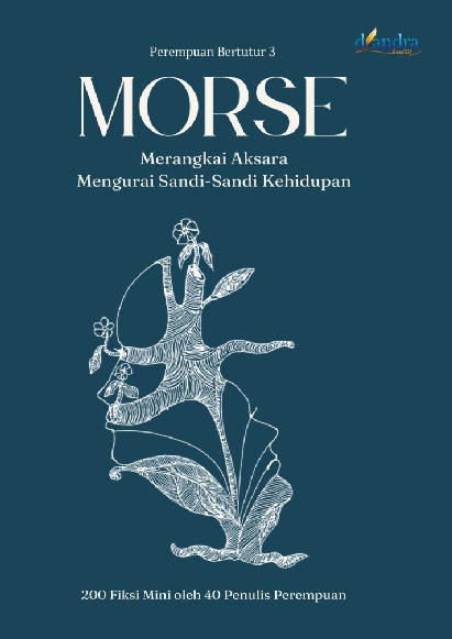 MORSE Merangkai Aksara Mengurai Sandi-Sandi Kehidupan