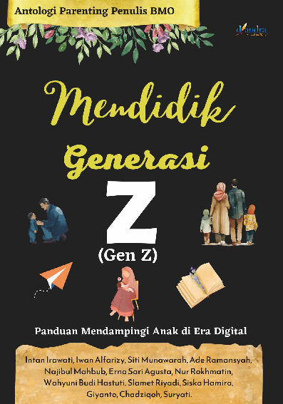 Mendidik Generasi Z Panduan Mendampingi Anak di Era Digital