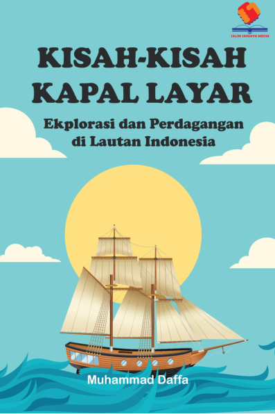 Kisah-kisah Kapal Layar Eksplorasi dan Perdagangan di Lautan Indonesia