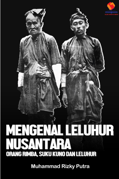 Mengenal Leluhur Nusantara Orang Rimba, Suku Kuno, dan Leluhur