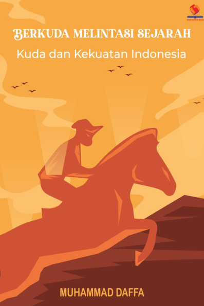 Berkuda Melintasi Sejarah Kuda dan Kekuatan Indonesia