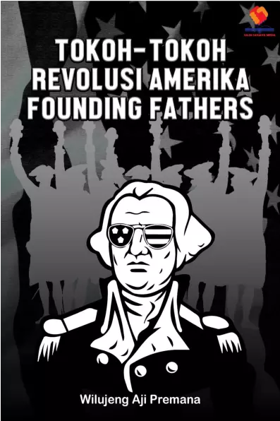 Tokoh-Tokoh Revolusi Amerika Founding Fathers