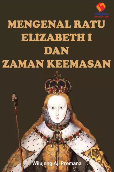 Mengenal Ratu Elizabeth I dan Zaman Keemasan