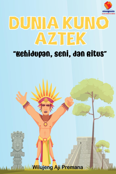 Dunia Kuno Aztek Kehidupan, Seni, dan Ritus