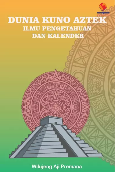 Dunia Kuno Aztek Ilmu Pengetahuan dan Kalender