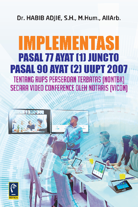 Implementasi Pasal 77 ayat 1 Juncto Pasal 90 ayat 2 UUPT 2007 Tentang RUPS Perseroan Terbatas (NONTBK) secara Video Conference Oleh Notaris (Vicon)