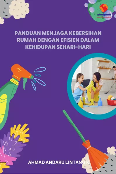 Panduan Menjaga Kebersihan Rumah dengan Efisien dalam Kehidupan Sehari-hari