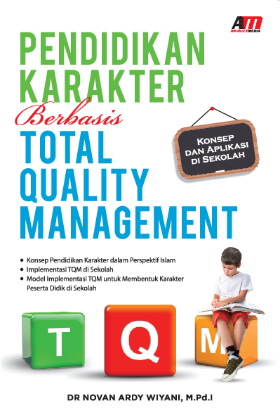 Pendidikan Karakter Berbasis Total Quality Management (TQM): Konsep dan Aplikasi di Sekolah