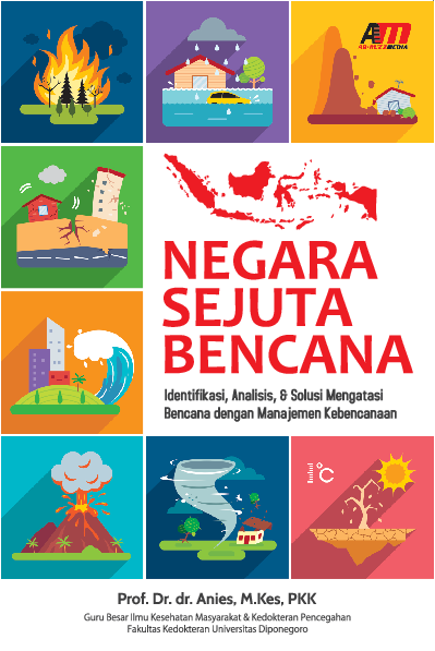 NEGARA SEJUTA BENCANA : Identifikasi, Analisis, & Solusi Mengatasi Bencana dengan Manajemen Kebencanaan