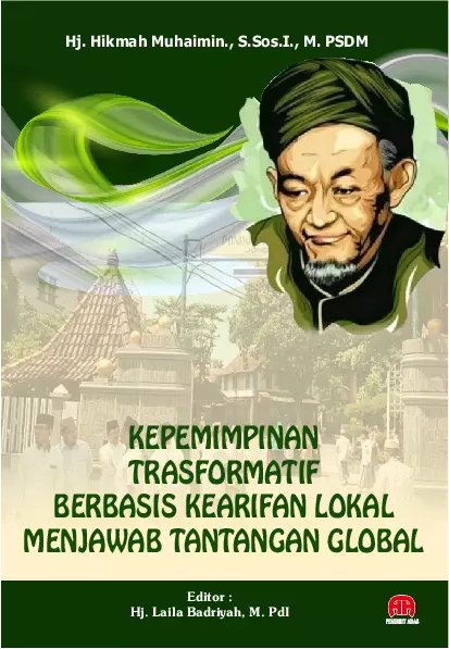 Kepemimpinan Transformatif : Berbasis Kearifan Lokal Menjawab Tantangan Global