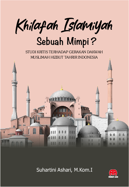 Khilafah Islamiyah Sebuah Mimpi? (Studi Kritis Terhadap Gerakan Dakwah Muslimah Hizbut Tahrir Indonesia)