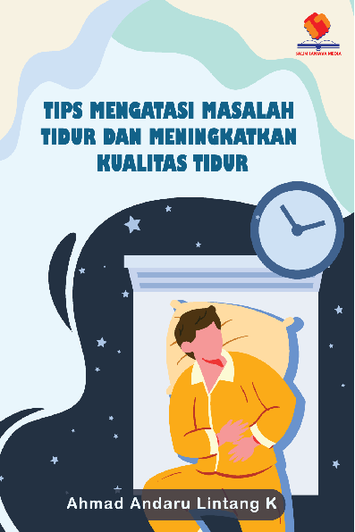 Tips Mengatasi Masalah Tidur dan Meningkatkan Kualitas Tidur