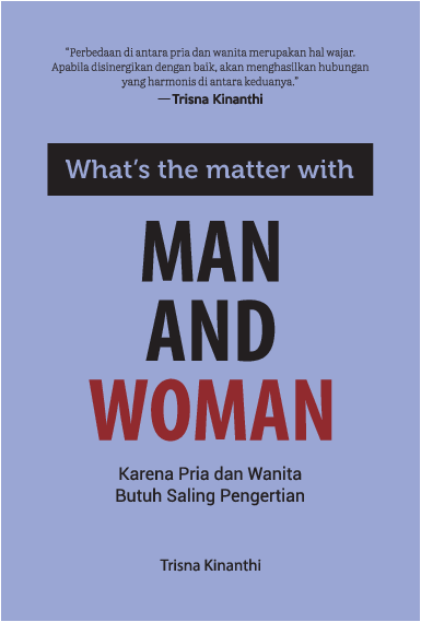 What's the Matter with Man and Woman: Karena Pria dan Wanita Butuh Saling Pengertian