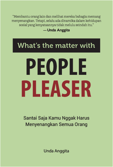 What's the Matter with People Pleaser: Santai Saja Kamu Nggak Harus Menyenangkan Semua Orang